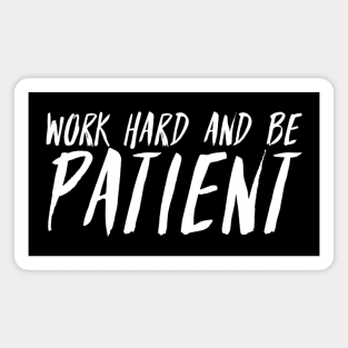 Work Hard And Be Patient (4) - Motivational Quote Magnet